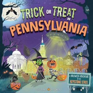 Trick or Treat in Pennsylvania: A Halloween Adventure in the Keystone State by Eric James