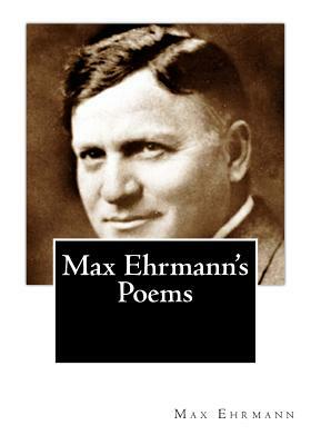 Max Ehrmann's Poems by Max Ehrmann