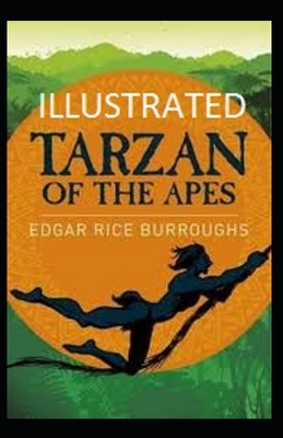 Tarzan of the Apes Illustrated by Edgar Rice Burroughs