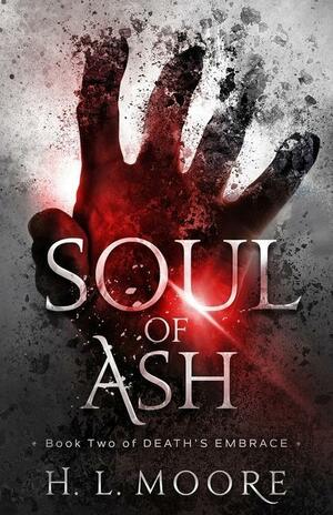 Soul of Ash by H. L. Moore
