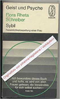 Sybil: Persönlichkeitsspaltung einer Frau by Flora Rheta Schreiber