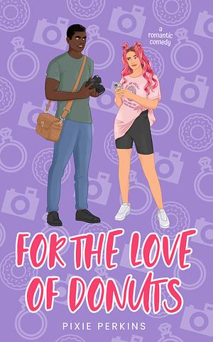 For the Love of Donuts by Pixie Perkins