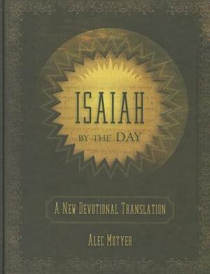 Isaiah by the Day: A New Devotional Translation by J. Alec Motyer