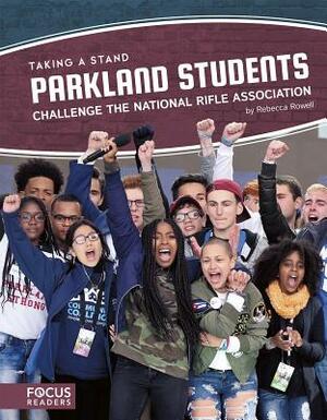 Parkland Students Challenge the National Rifle Association by Rebecca Rowell