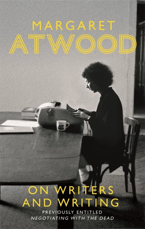 On Writers and Writing: A Writer on Writing by Margaret Atwood