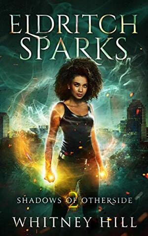 Eldritch Sparks by Whitney Hill