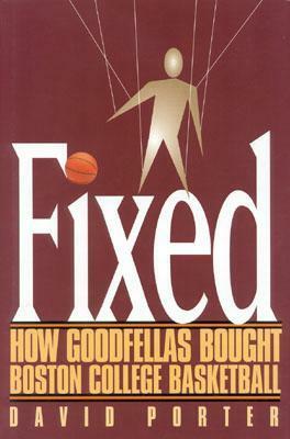 Fixed: How Goodfellas Bought Boston College Basketball by David Porter