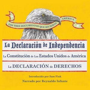 Los Tres Documentos Que Hicieron America: La Declaracion de Independencia, la Constitucion de los Estados Unidos de America, la Declaracion de Derecho by Sam Fink