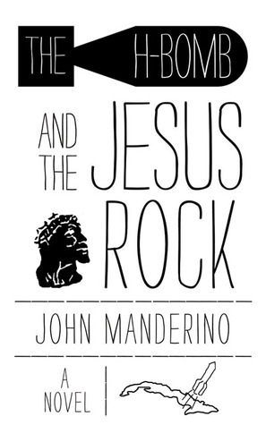 The H-Bomb and the Jesus Rock by John Manderino