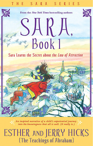 Sara Learns the Secret about the Law of Attraction by Esther Hicks, Jerry Hicks