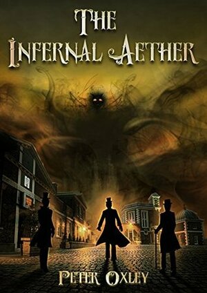 The Infernal Aether by Peter Oxley