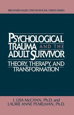Psychological Trauma and Adult Survivor Theory: Therapy and Transformation by Lisa McCann, Laurie Anne Pearlman