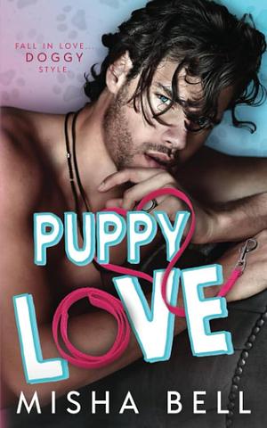 Puppy Love: A Billionaire Dog Nanny Romance by Dima Zales, Anna Zaires, Misha Bell, Misha Bell