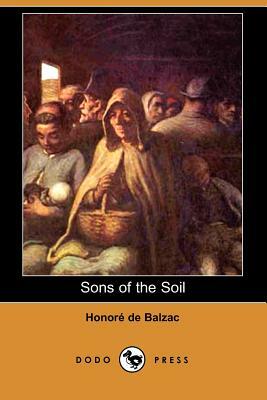 Sons of the Soil (Dodo Press) by Honoré de Balzac