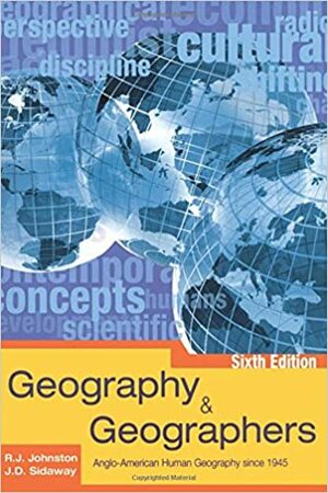 Geography & Geographers: Anglo-American Human Geography Since 1945 by Ronald John Johnston