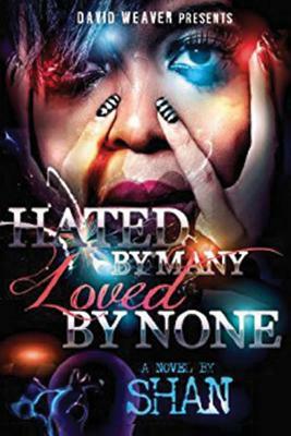 Hated by Many, Loved by None by Shan