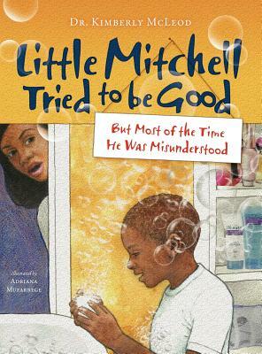 Little Mitchell Tried to Be Good, But Most of the Time He Was Misunderstood by Kimberly McLeod