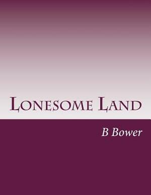 Lonesome Land by B. M. Bower