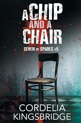 A Chip and a Chair by Cordelia Kingsbridge