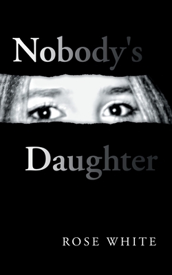 Nobody's Daughter by Rose White