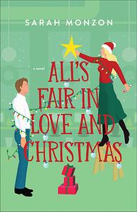 All's Fair in Love and Christmas by Sarah Monzon