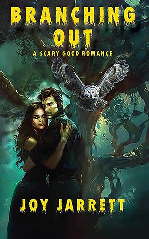 Branching Out: A Scary Good Romance by Joy Jarrett