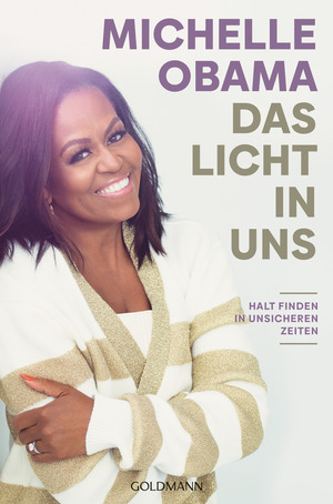Das Licht in uns: Halt finden in unsicheren Zeiten by Michelle Obama