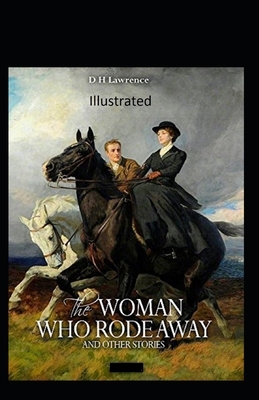 The Woman who Rode Away Illustrated by D.H. Lawrence