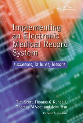 Implementing an Electronic Medical Record System: Successes, Failures, Lessons by Tim Scott, Thomas Vogt, Thomas Rundall