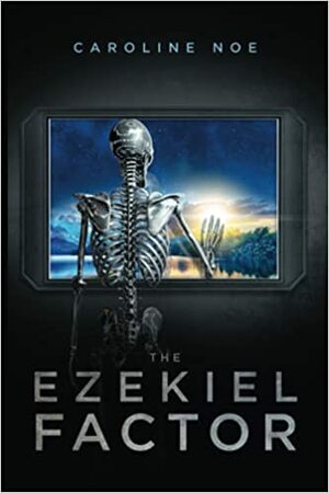 The Ezekiel Factor by Caroline Noe