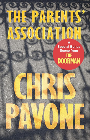 The Parents' Association: Special Bonus Scene from "The Doorman" by Chris Pavone