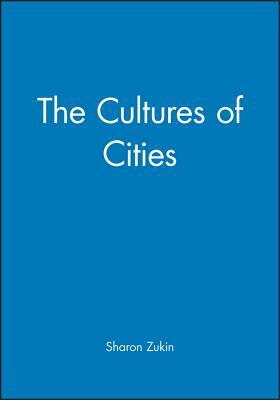 The Cultures of Cities by Sharon Zukin