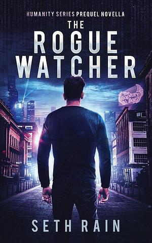 The Rogue Watcher by Seth Rain
