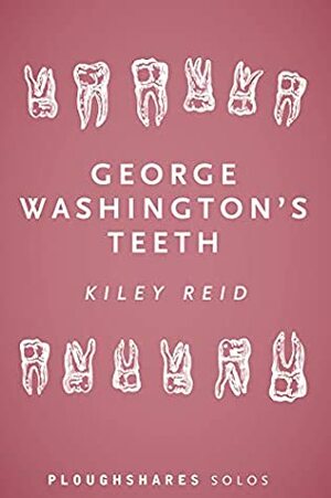 George Washington's Teeth by Kiley Reid