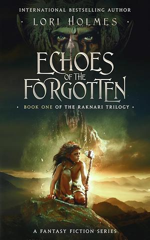 Echoes of The Forgotten by Lori Holmes