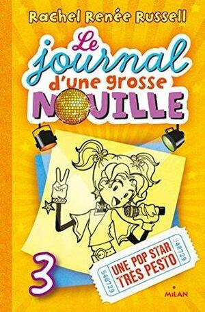 Le journal d'une grosse nouille, Tome 03 : Une pop star très pesto by Virginie Cantin-Sablé, Rachel Renée Russell