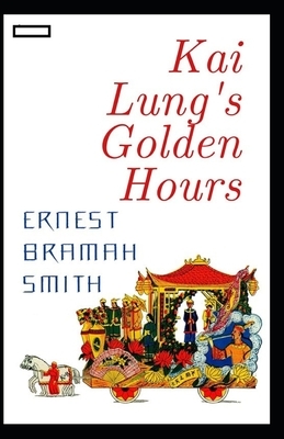 Kai Lung's Golden Hours annotated by Ernest Bramah