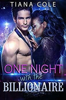 One Night with the Billionaire by Tiana Cole