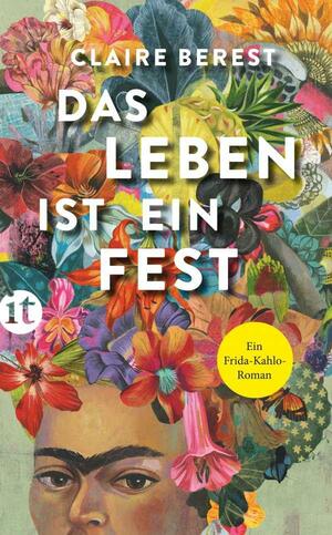 Das Leben ist ein Fest: Ein Frida-Kahlo-Roman by Claire Berest