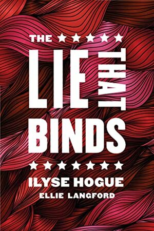 The Lie That Binds by Ellie Langford, Ilyse Hogue