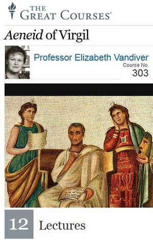 The Aeneid of Virgil (The Great Courses) by Elizabeth Vandiver