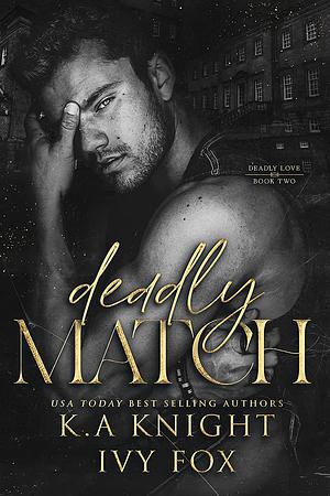 Deadly Match by Ivy Fox, K.A. Knight