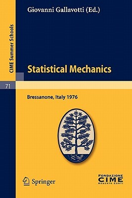 Statistical Mechanics: Lectures Given at a Summer School of the Centro Internazionale Matematico Estivo (C.I.M.E.) Held in Bressanone (Bolzan by 