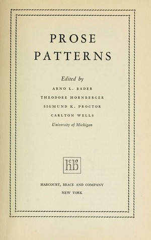 Prose Patterns by Carlton Wells, Arno L. Bader, Theodore Hornberger, Sigmund Kluss Proctor