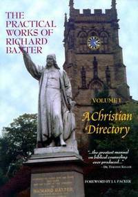 A Christian Directory by Richard Baxter, J.I. Packer