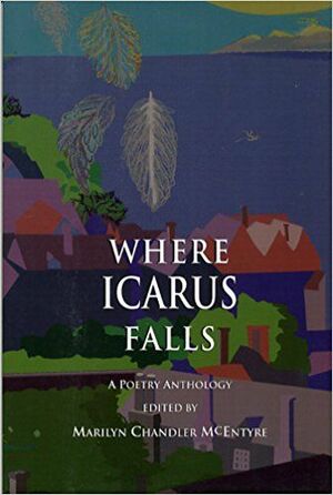 Where Icarus Falls by Marilyn Chandler McEntyre