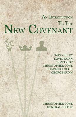 An Introduction to the New Covenant by David Gunn, Gary Gilley