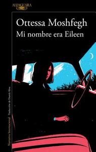 Mi Nombre Era Eileen by Ottessa Moshfegh