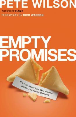 Empty Promises: The Truth about You, Your Desires, and the Lies You're Believing by Pete Wilson