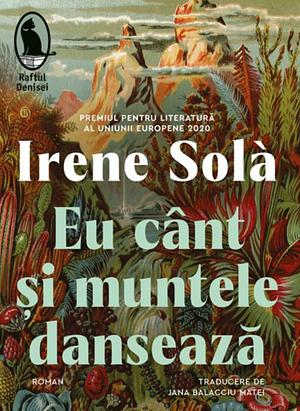 Eu cânt și muntele dansează  by Irene Solà